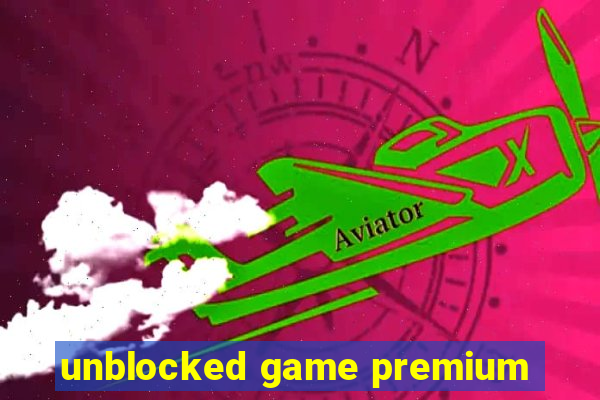 unblocked game premium